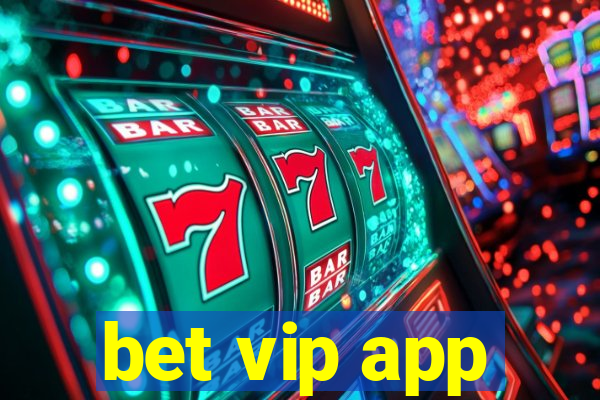 bet vip app