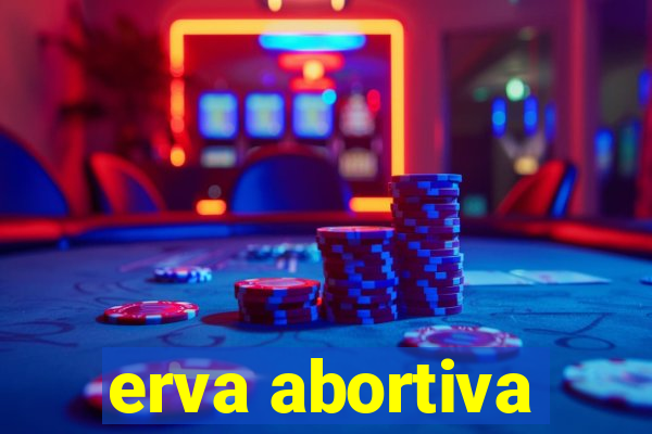 erva abortiva