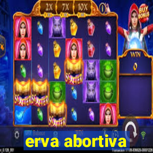 erva abortiva