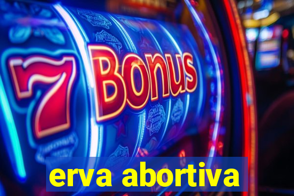 erva abortiva