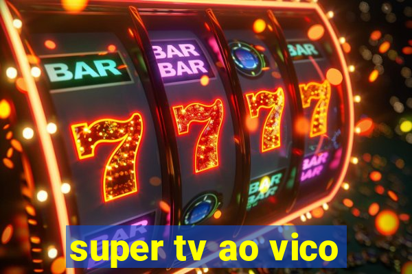 super tv ao vico