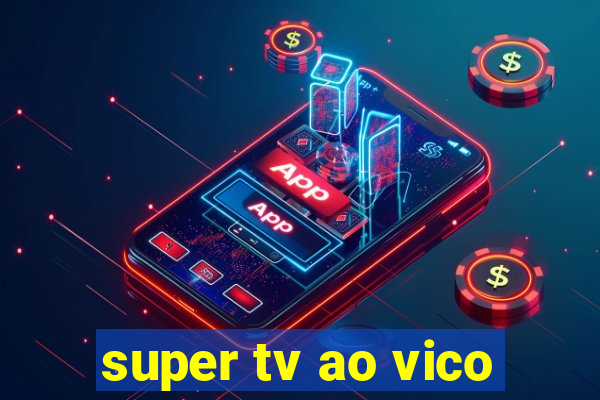 super tv ao vico