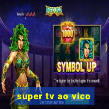 super tv ao vico