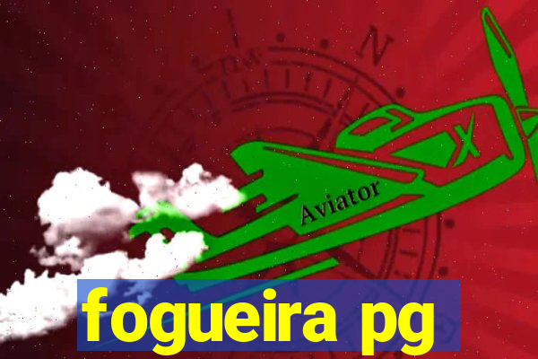 fogueira pg