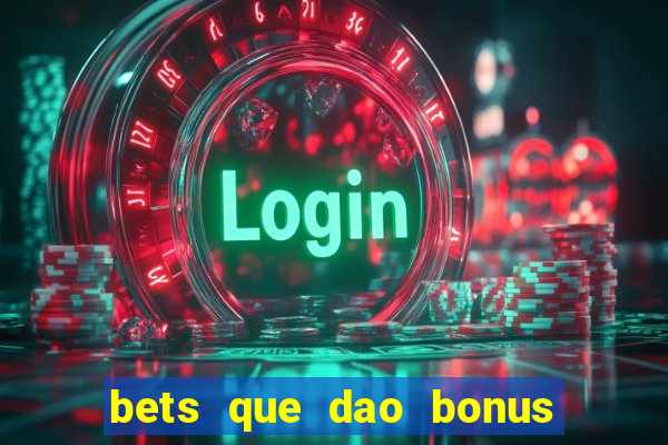 bets que dao bonus no cadastro sem deposito