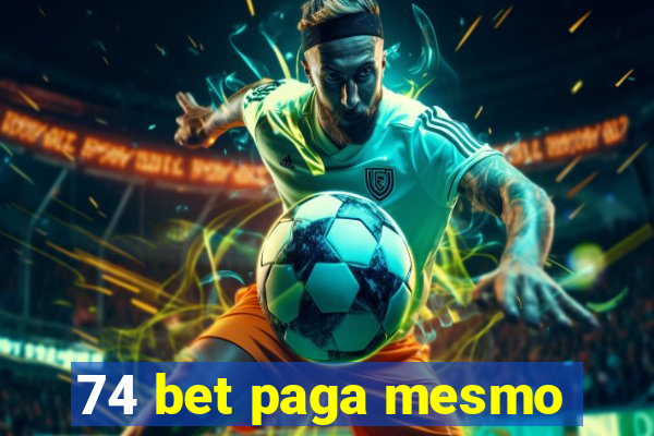 74 bet paga mesmo