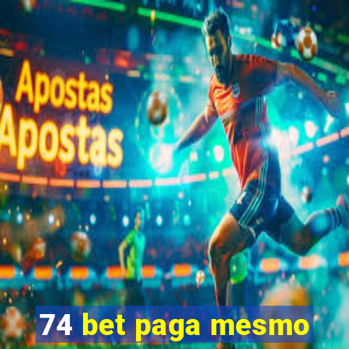 74 bet paga mesmo