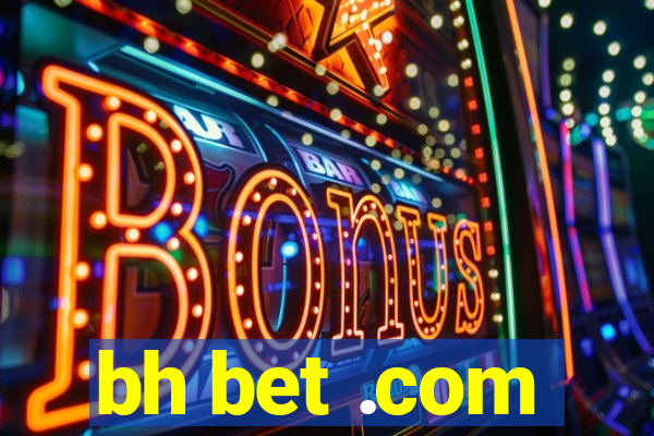 bh bet .com