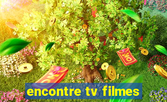 encontre tv filmes