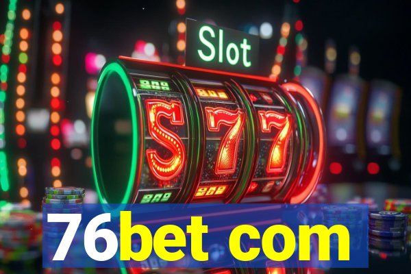 76bet com