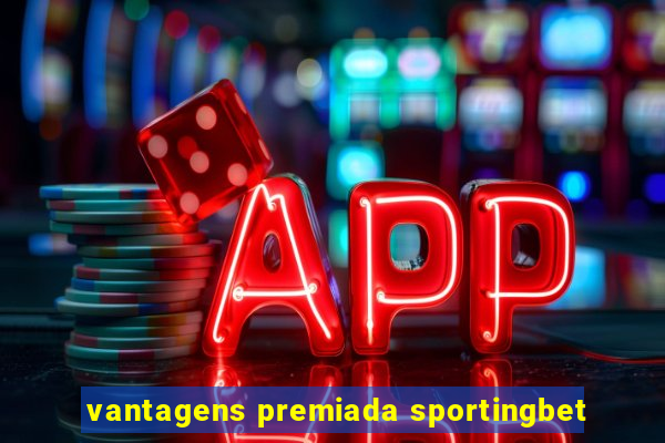 vantagens premiada sportingbet