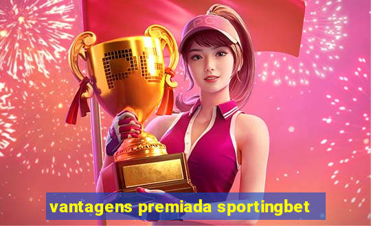 vantagens premiada sportingbet