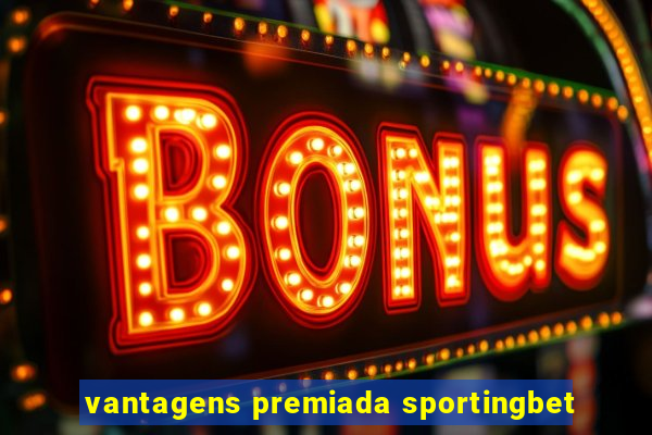 vantagens premiada sportingbet