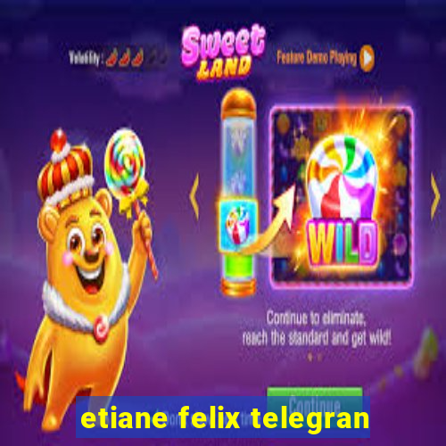 etiane felix telegran