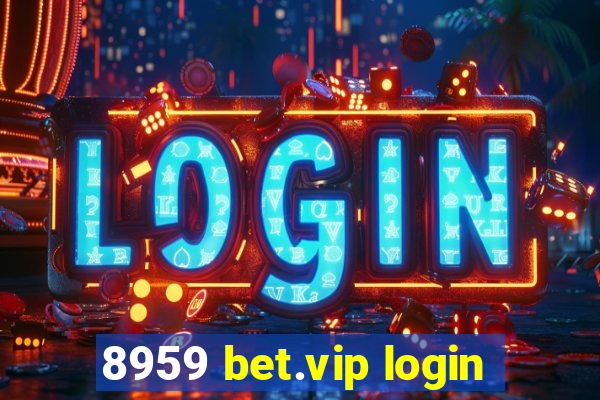 8959 bet.vip login