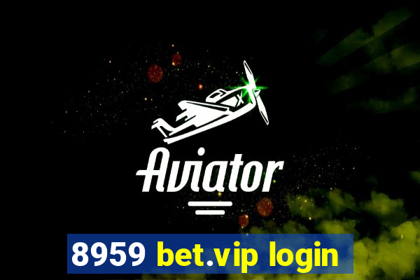 8959 bet.vip login