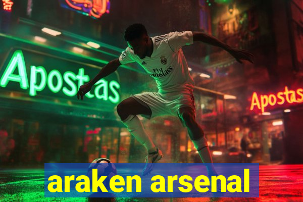 araken arsenal