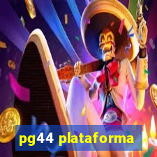 pg44 plataforma