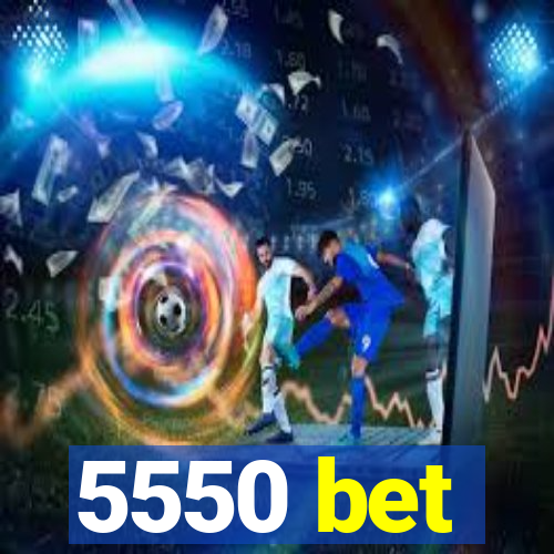 5550 bet