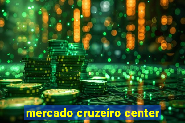 mercado cruzeiro center