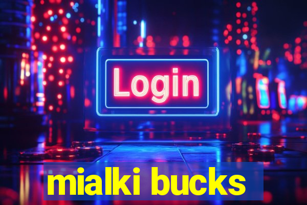 mialki bucks