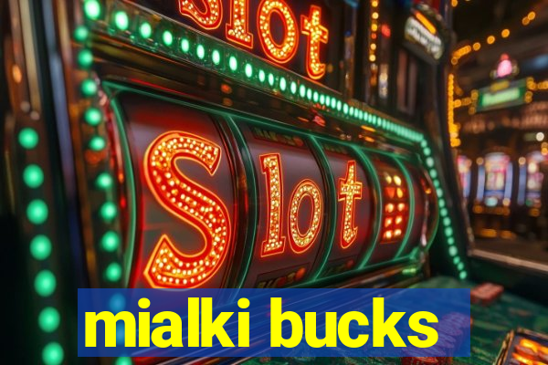 mialki bucks