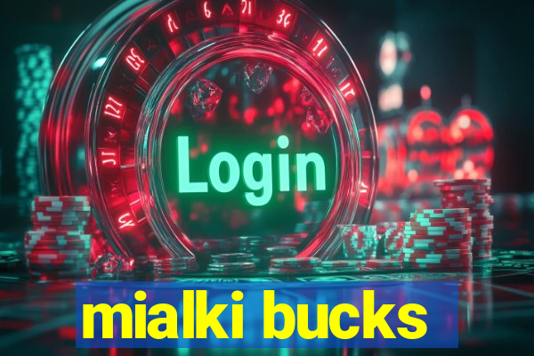 mialki bucks