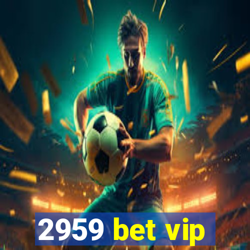 2959 bet vip