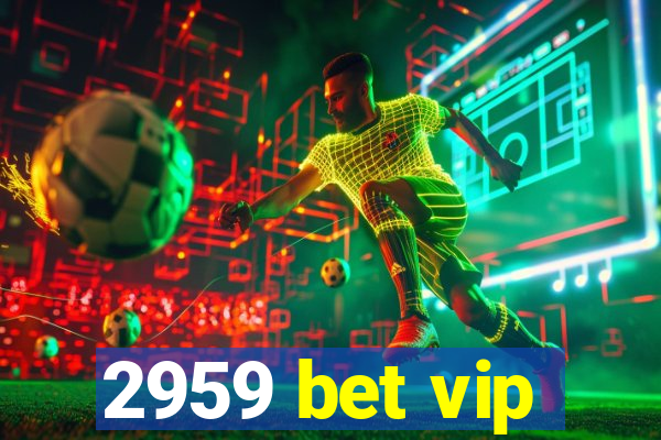 2959 bet vip