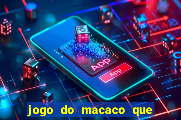 jogo do macaco que ganha dinheiro