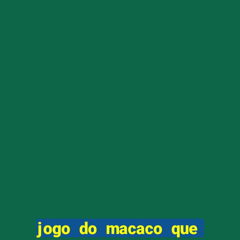 jogo do macaco que ganha dinheiro