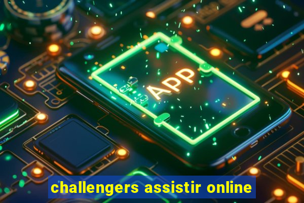 challengers assistir online