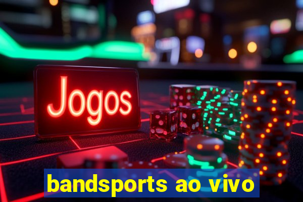 bandsports ao vivo