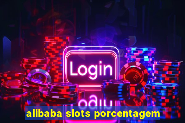 alibaba slots porcentagem