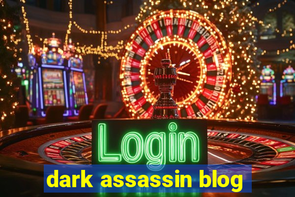 dark assassin blog