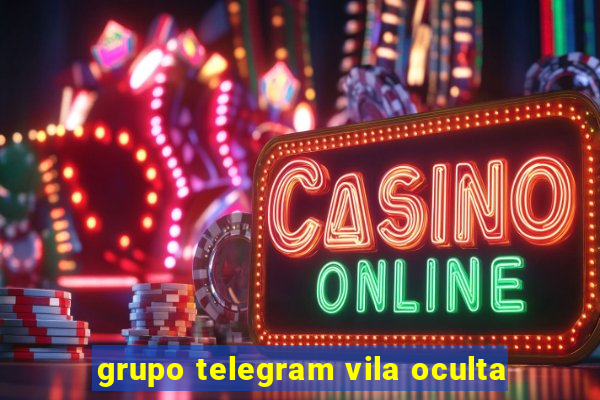 grupo telegram vila oculta