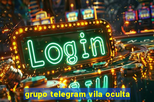 grupo telegram vila oculta