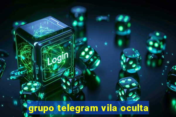 grupo telegram vila oculta