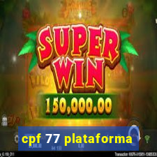 cpf 77 plataforma