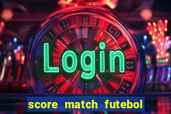 score match futebol pvp dinheiro infinito