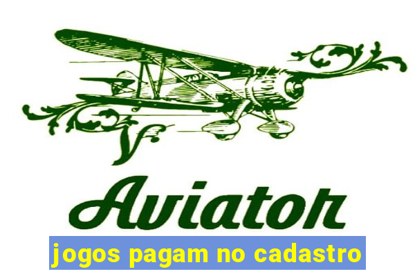 jogos pagam no cadastro