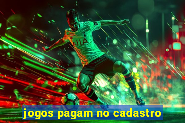 jogos pagam no cadastro