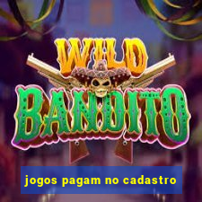 jogos pagam no cadastro