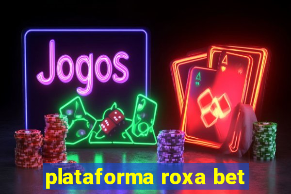 plataforma roxa bet