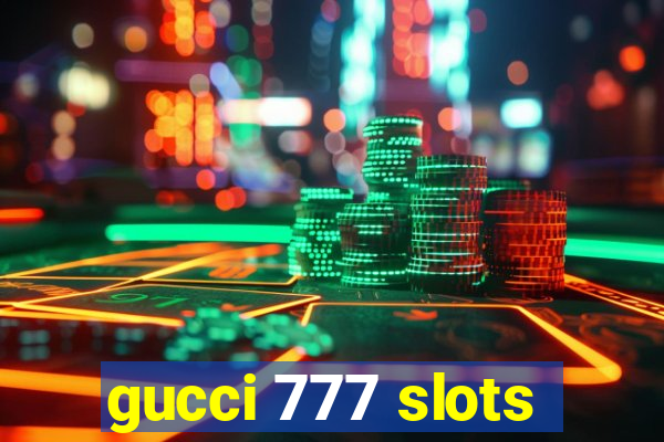 gucci 777 slots