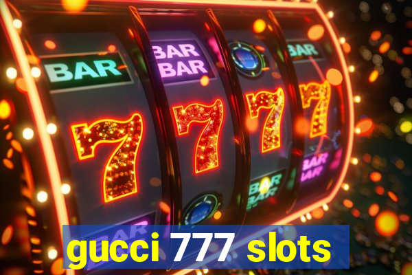 gucci 777 slots