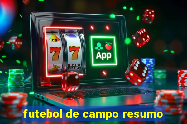 futebol de campo resumo