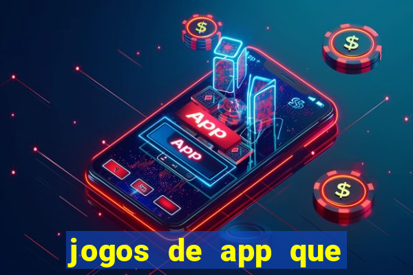 jogos de app que ganha dinheiro