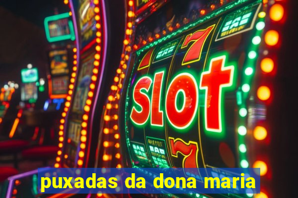 puxadas da dona maria