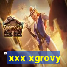 xxx xgrovy